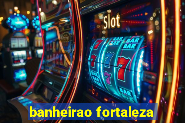 banheirao fortaleza